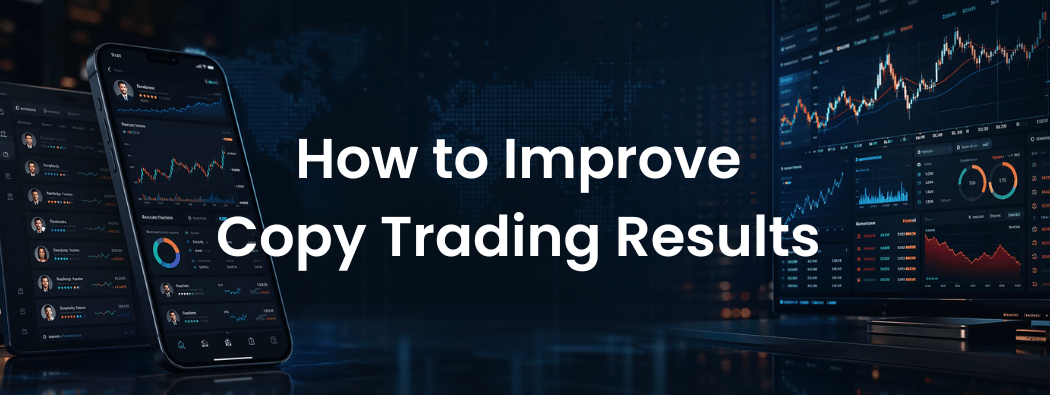 How Can I Improve My Copy Trading Results in 2026? 9 Do’s and Don’ts 